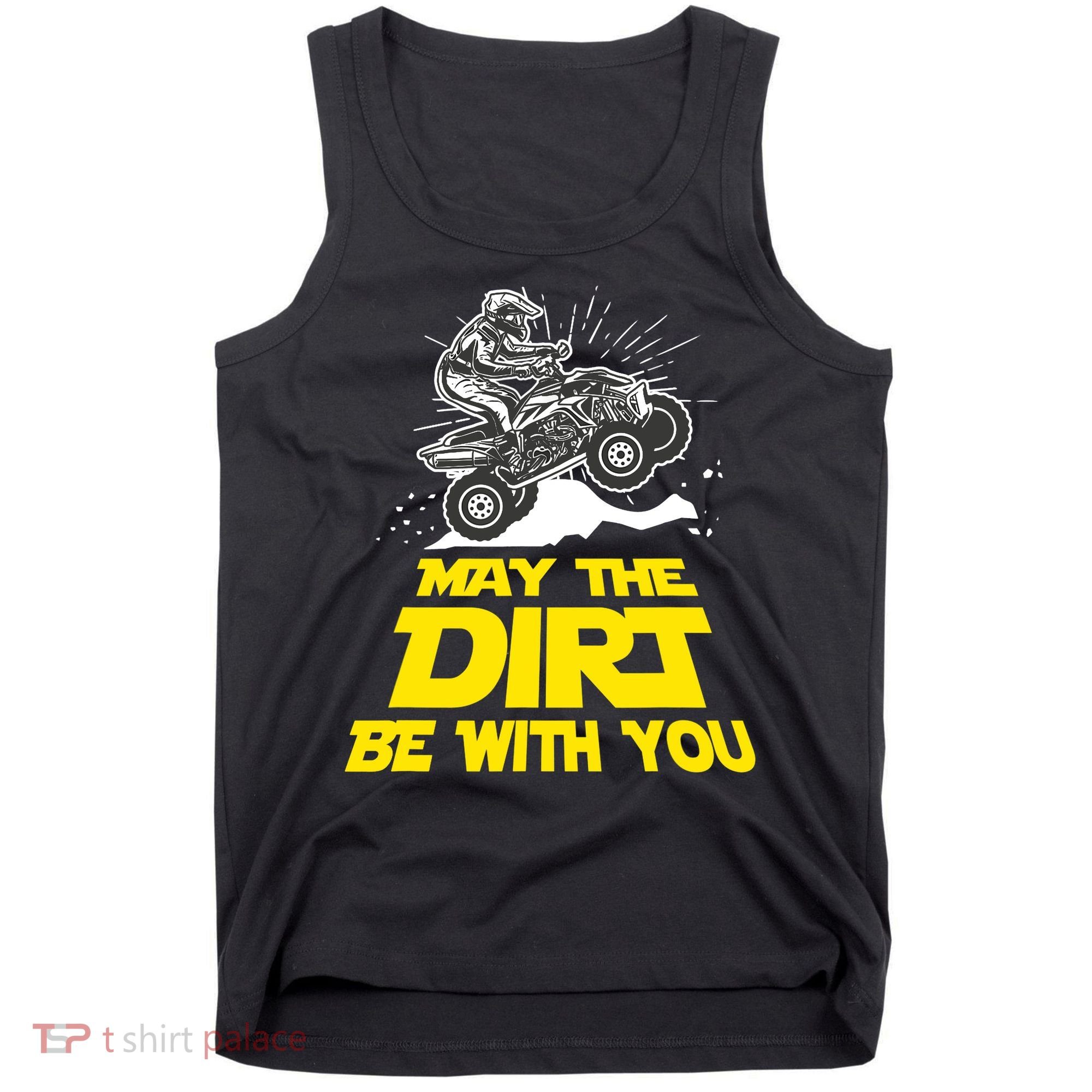 Funny ATV 4 Wheeler Quad Riding May The Dirt Be With You Tank Top
