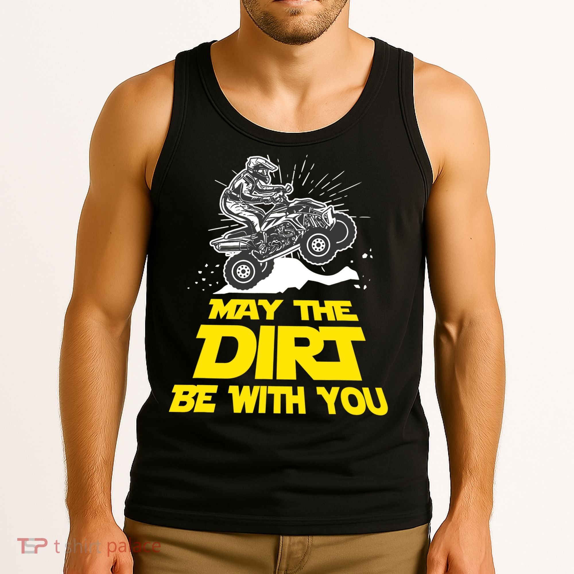 Funny ATV 4 Wheeler Quad Riding May The Dirt Be With You Tank Top