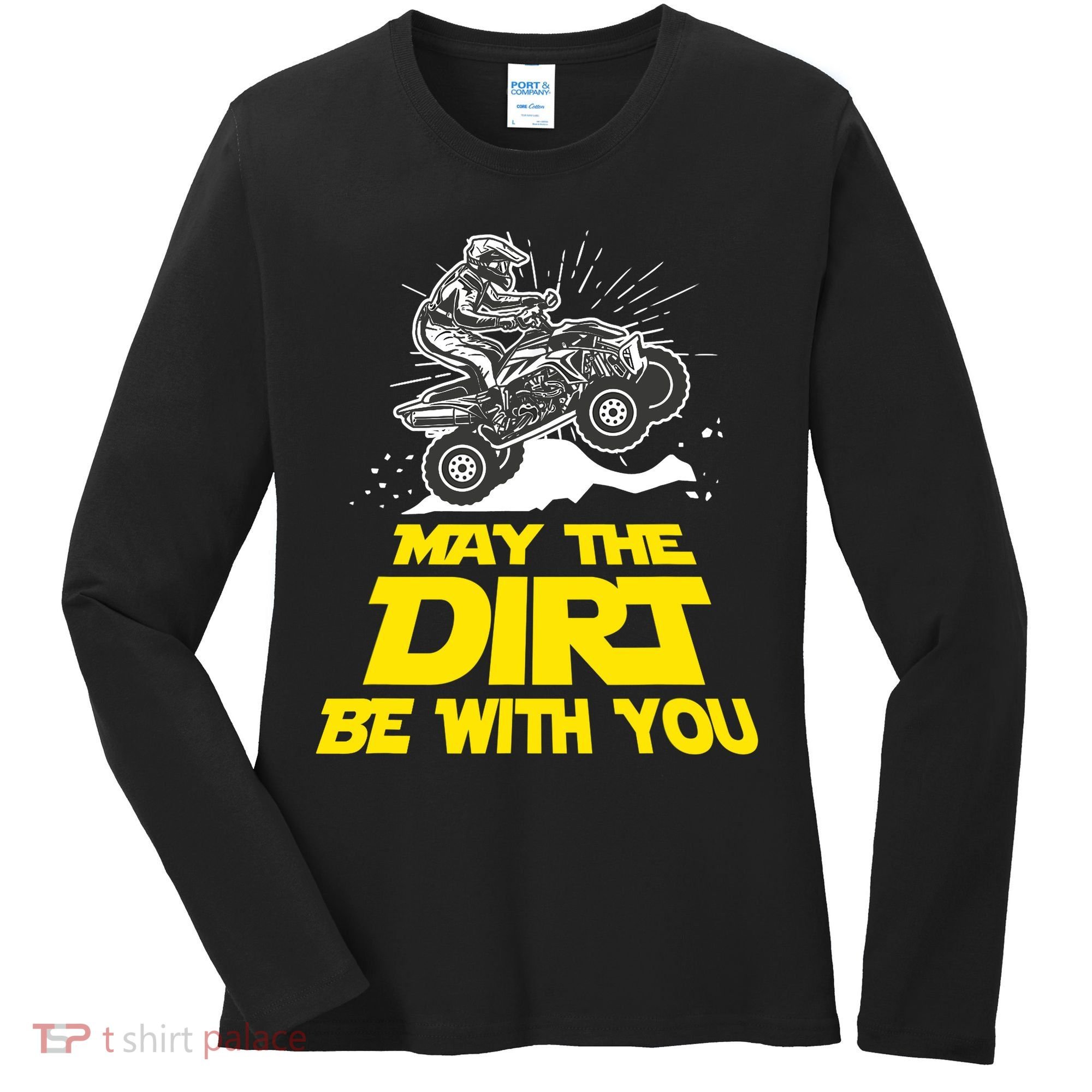 Funny ATV 4 Wheeler Quad Riding May The Dirt Be With You Women's Long Sleeve Shirt