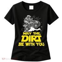 Funny ATV 4 Wheeler Quad Riding May The Dirt Be With You Women's T-Shirt thumb 0