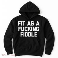 Fit As A Fucking Fiddle Funny Saying Sarcastic Novelty Hoodie thumb 0