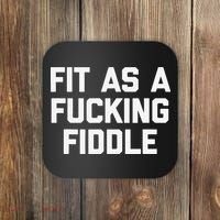 Fit As A Fucking Fiddle Funny Saying Sarcastic Novelty Coaster thumb 0