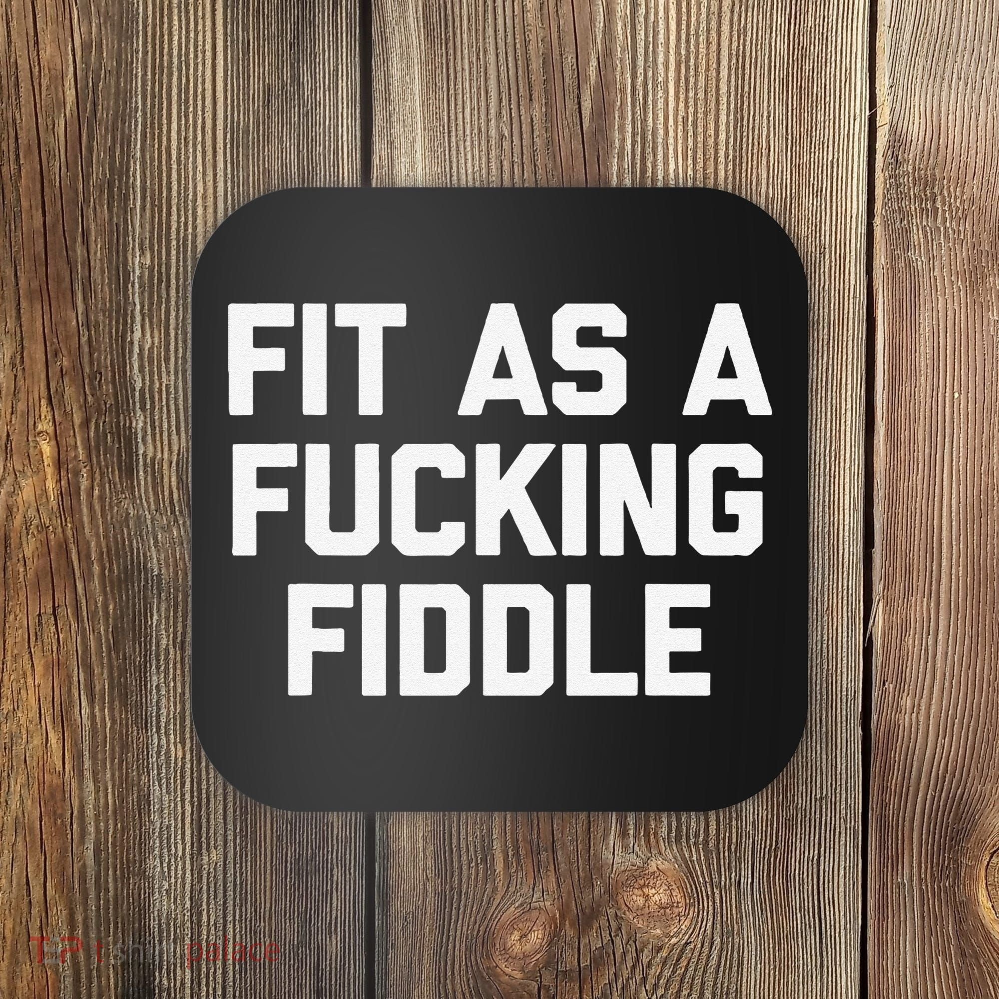 Fit As A Fucking Fiddle Funny Saying Sarcastic Novelty Coaster