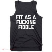 Fit As A Fucking Fiddle Funny Saying Sarcastic Novelty Tank Top thumb 0