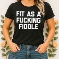 Fit As A Fucking Fiddle Funny Saying Sarcastic Novelty Women's T-Shirt thumb 2