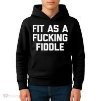 Fit As A Fucking Fiddle Funny Saying Sarcastic Novelty Kids Hoodie thumb 4