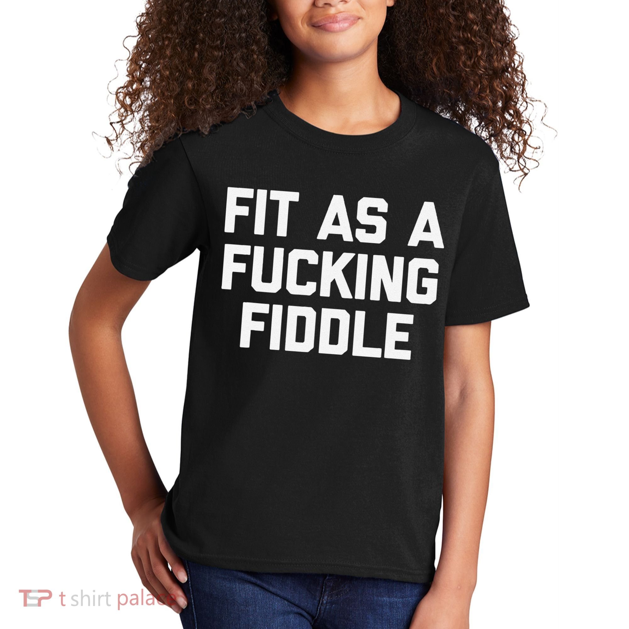 Fit As A Fucking Fiddle Funny Saying Sarcastic Novelty Kids T-Shirt