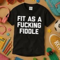 Fit As A Fucking Fiddle Funny Saying Sarcastic Novelty Kids T-Shirt thumb 3