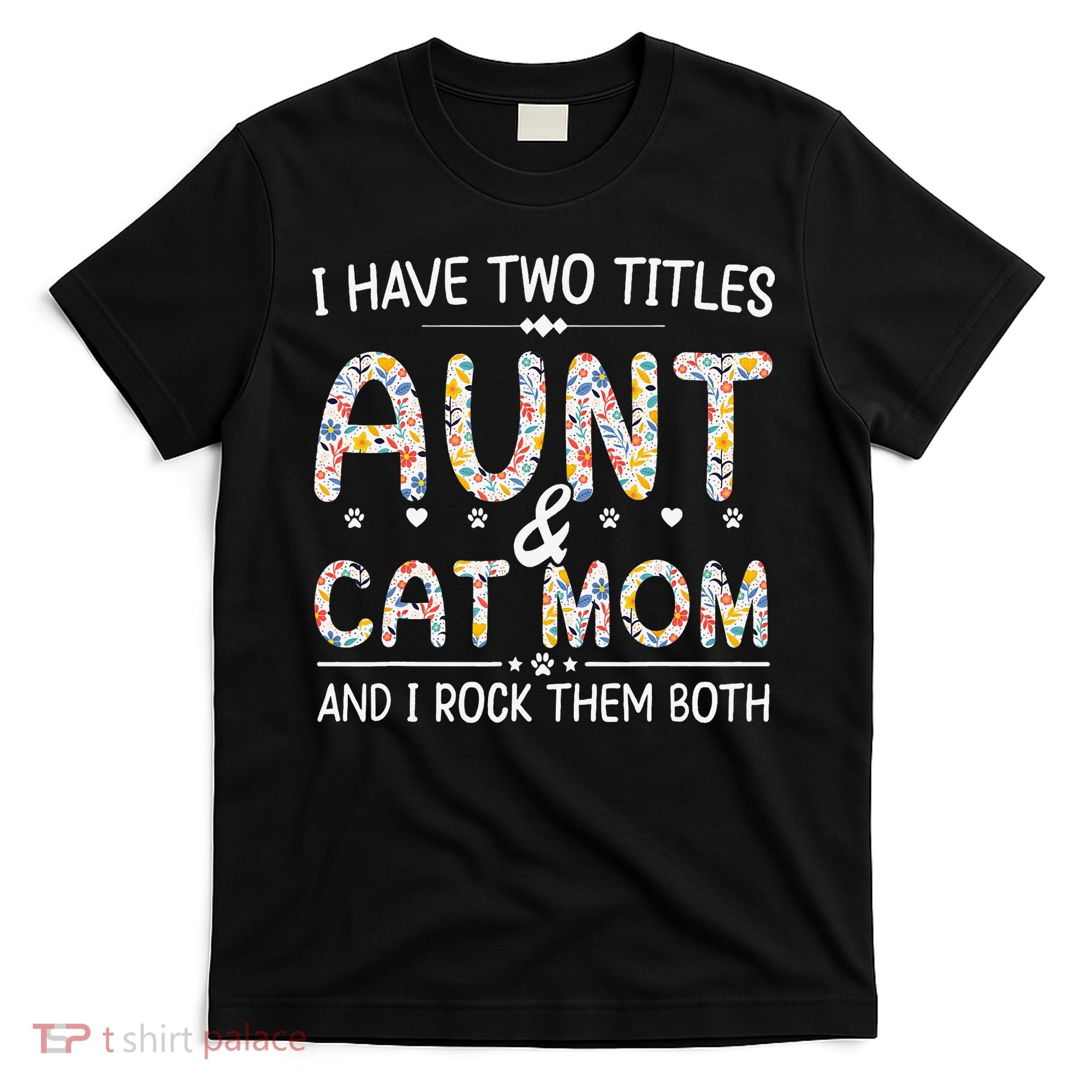 Funny Aunt and Cat Mom Empowering Strong Aunt & Cat Mom Idea T-Shirt