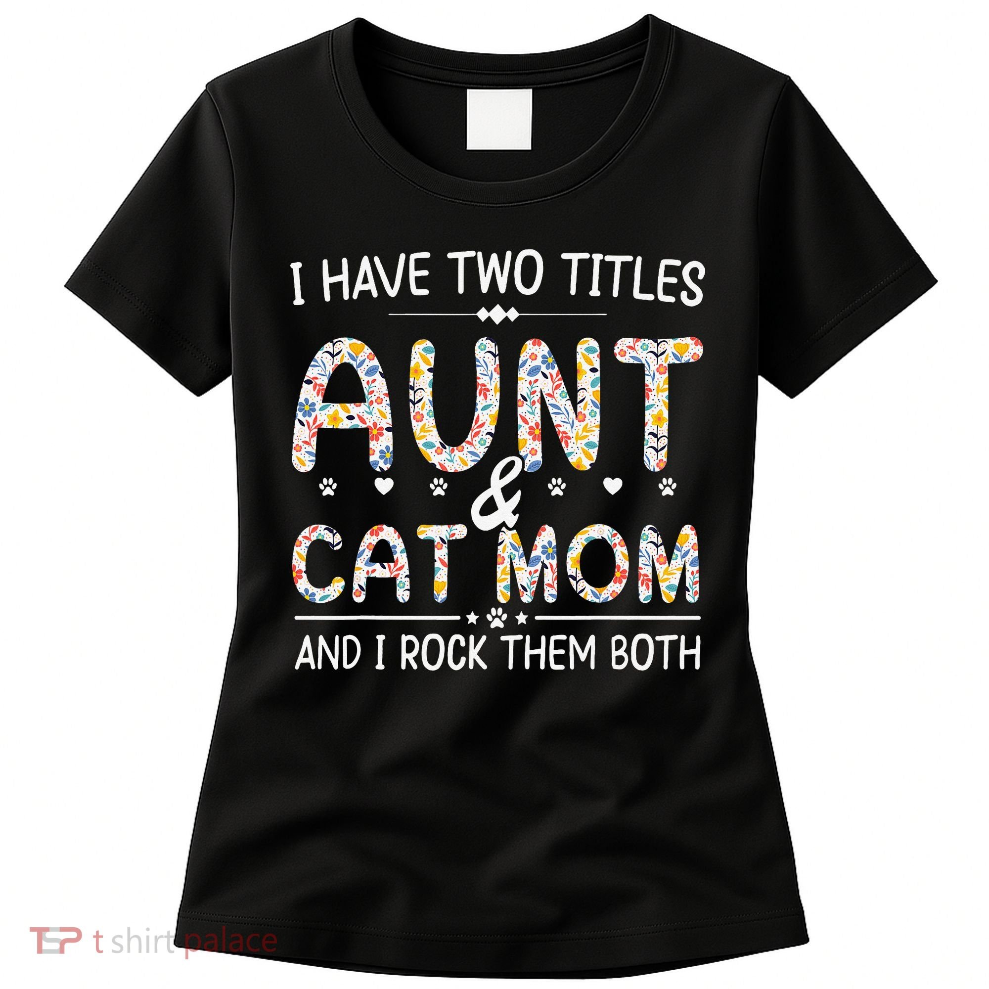 Funny Aunt and Cat Mom Empowering Strong Aunt & Cat Mom Idea Women's T-Shirt