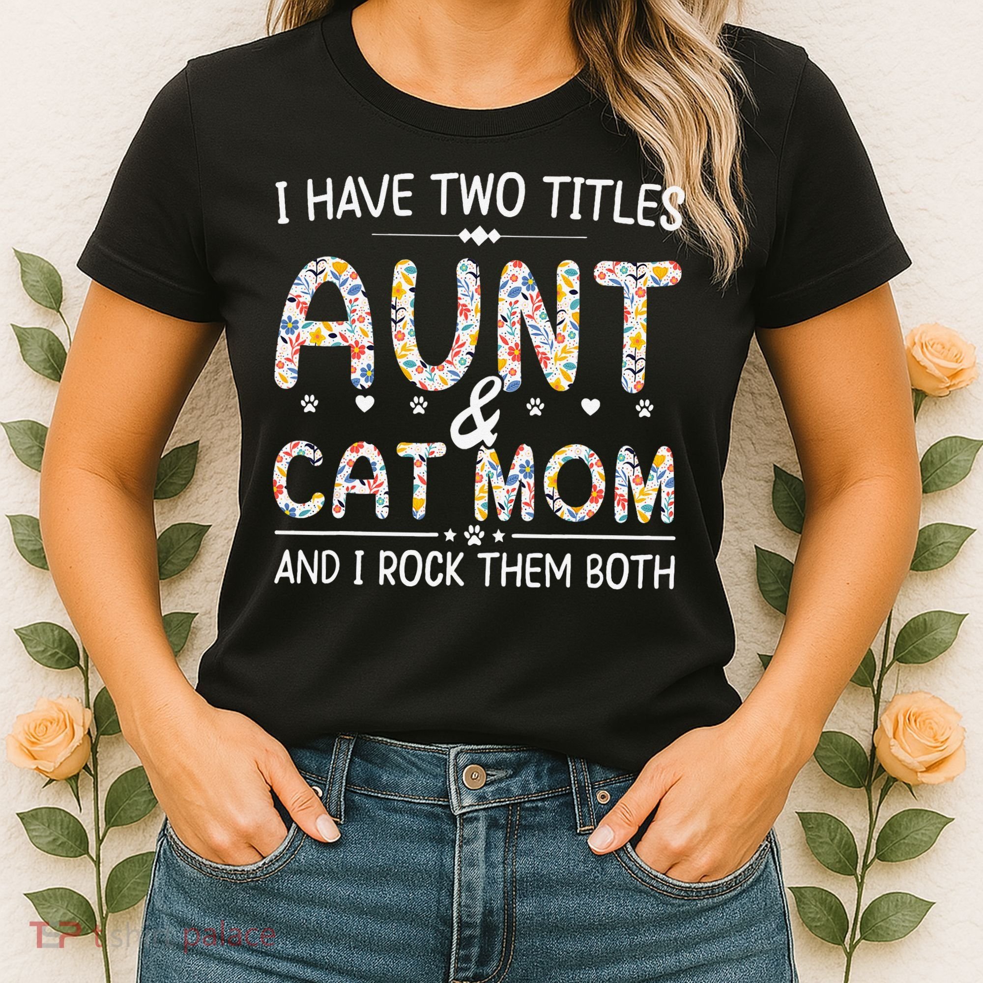 Funny Aunt and Cat Mom Empowering Strong Aunt & Cat Mom Idea Women's T-Shirt