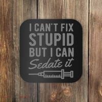 Funny Anesthesiologist Anesthesia Gift Fix Stupid Coaster thumb 0