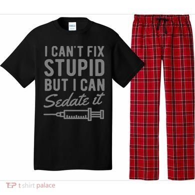 Funny Anesthesiologist Anesthesia Gift Fix Stupid Pajama Set