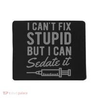 Funny Anesthesiologist Anesthesia Gift Fix Stupid Mousepad thumb 0