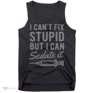 Funny Anesthesiologist Anesthesia Gift Fix Stupid Tank Top