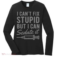 Funny Anesthesiologist Anesthesia Gift Fix Stupid Women's Long Sleeve Shirt thumb 0
