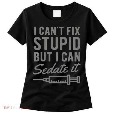 Funny Anesthesiologist Anesthesia Gift Fix Stupid Women's T-Shirt
