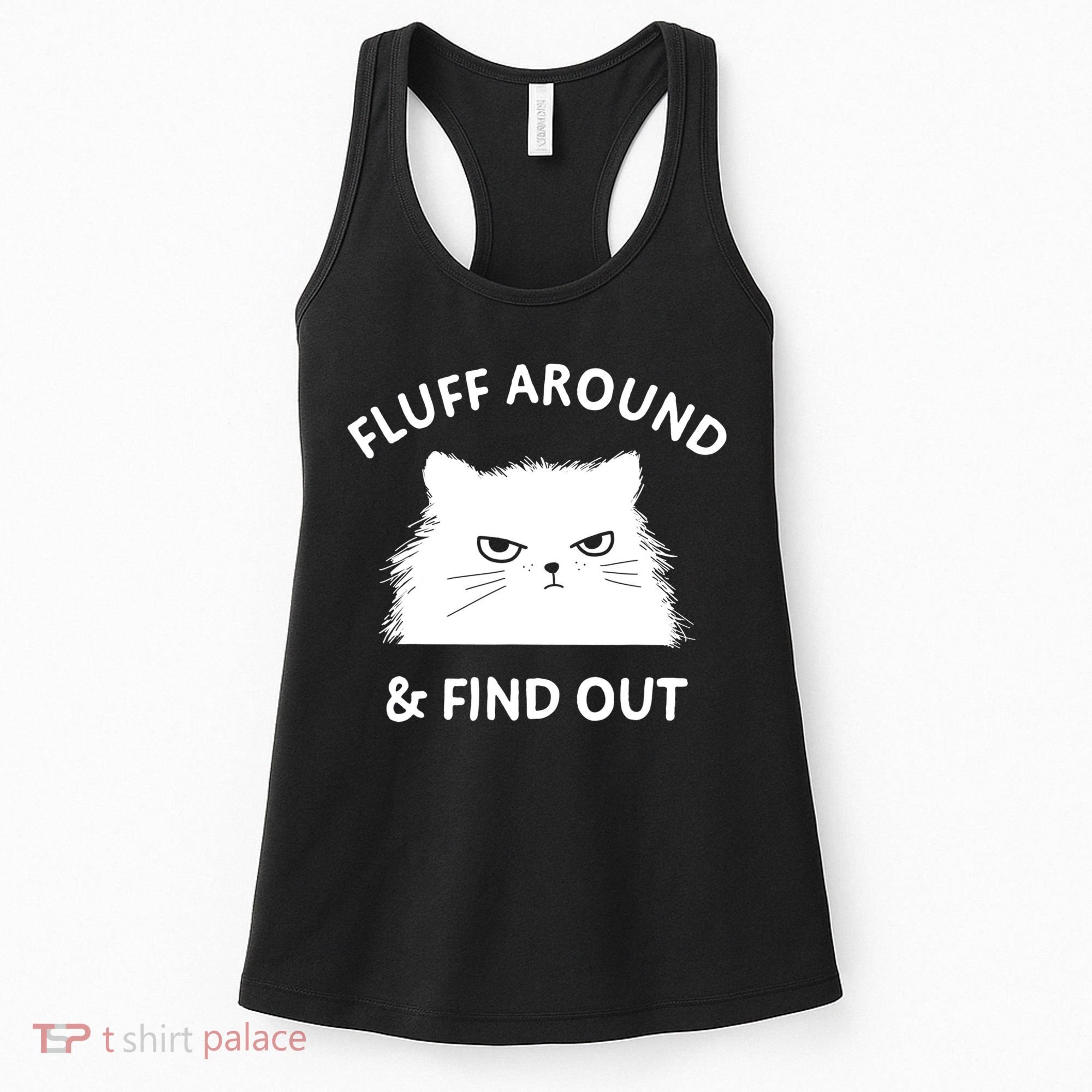 Fluff Around And Find Out Funny Cat Adult Humor Women's Tank Top