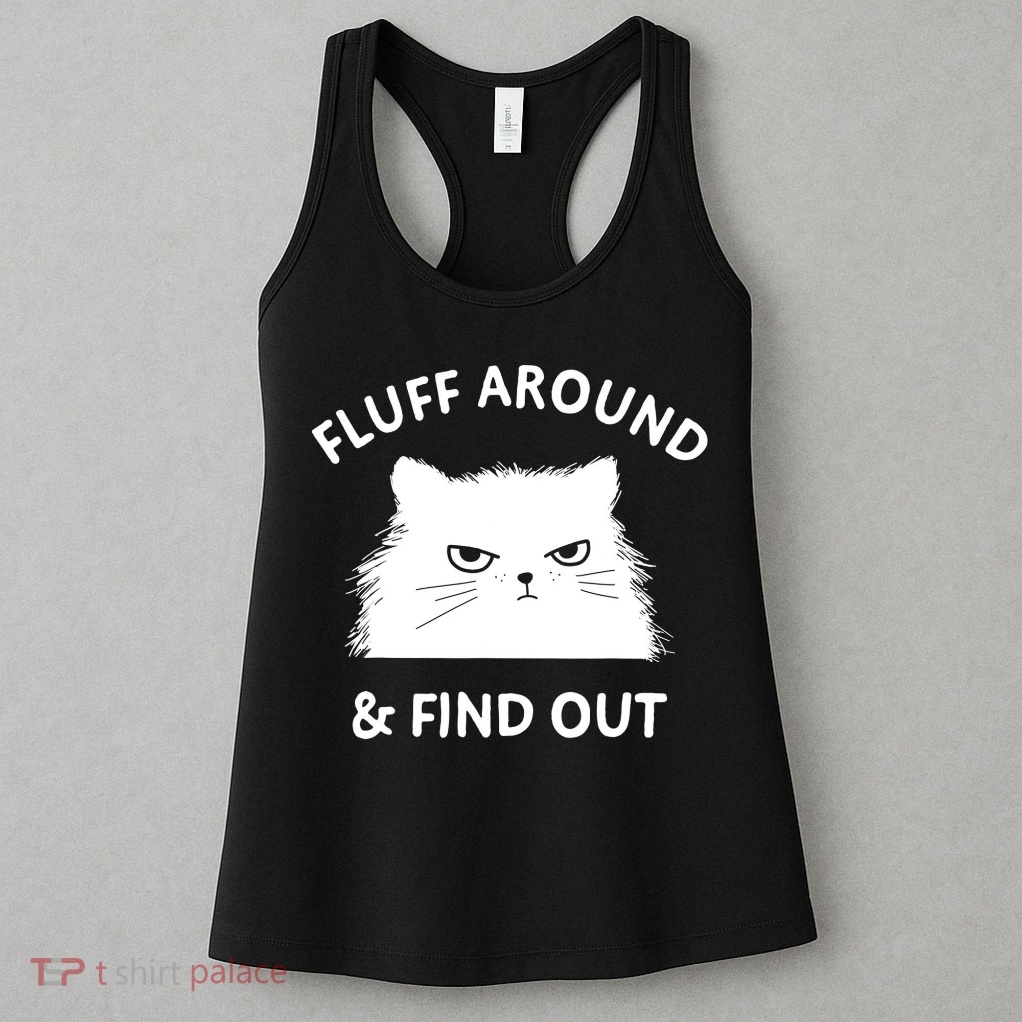 Fluff Around And Find Out Funny Cat Adult Humor Women's Tank Top