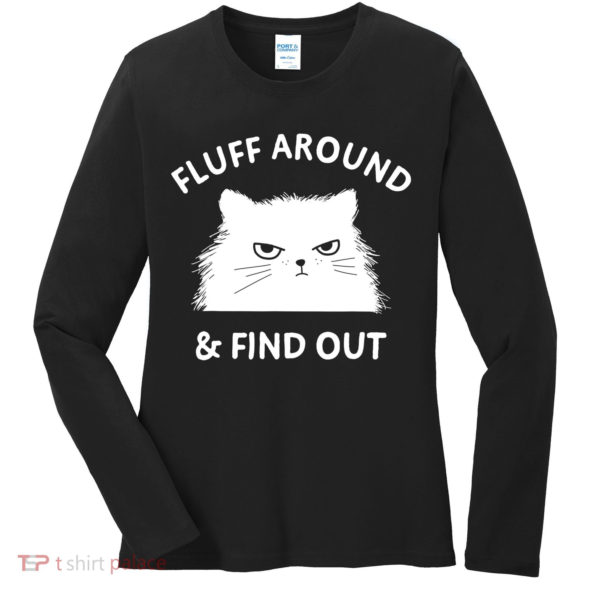 Fluff Around And Find Out Funny Cat Adult Humor Women's Long Sleeve Shirt