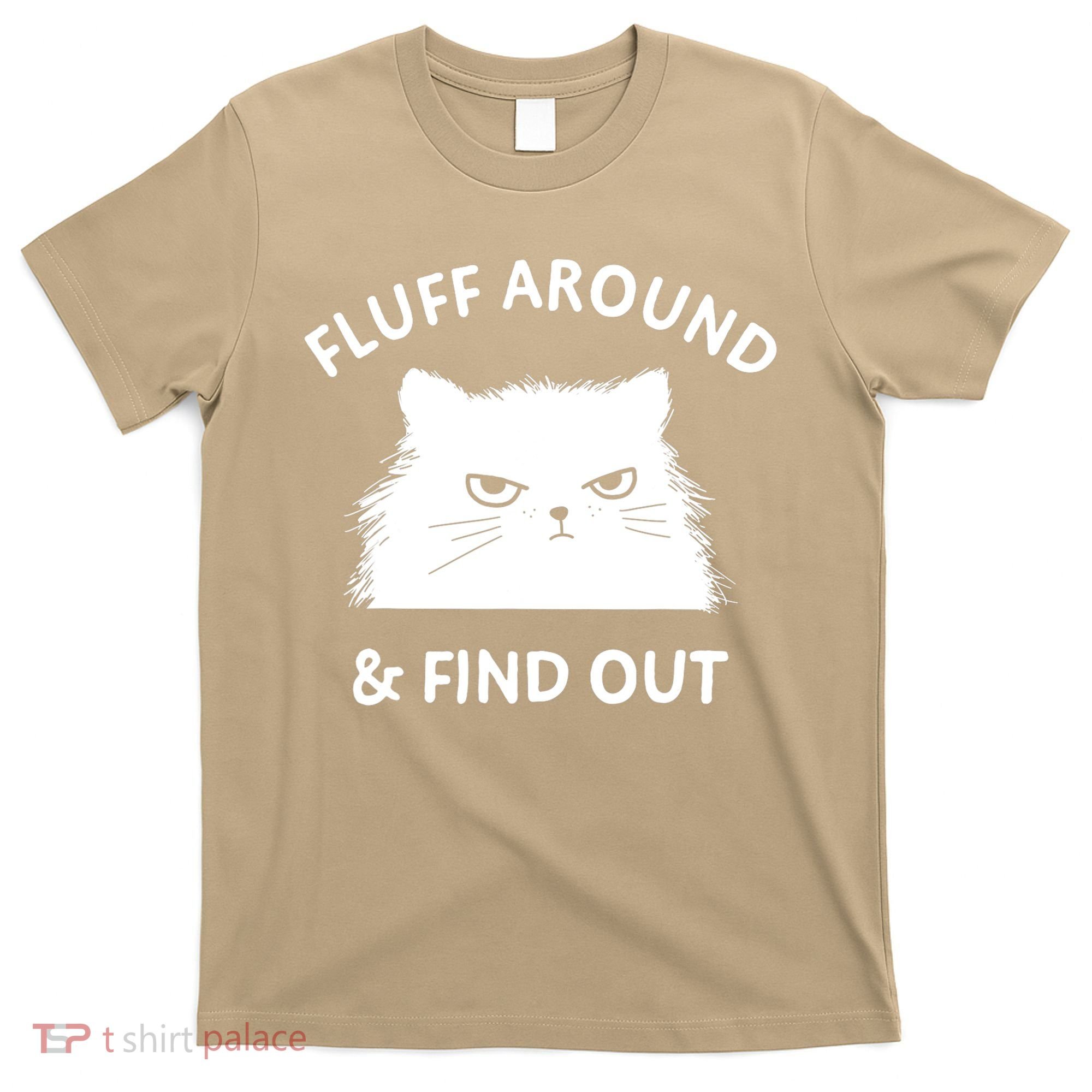 Fluff Around And Find Out Funny Cat Adult Humor T-Shirt