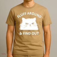 Fluff Around And Find Out Funny Cat Adult Humor T-Shirt thumb 3