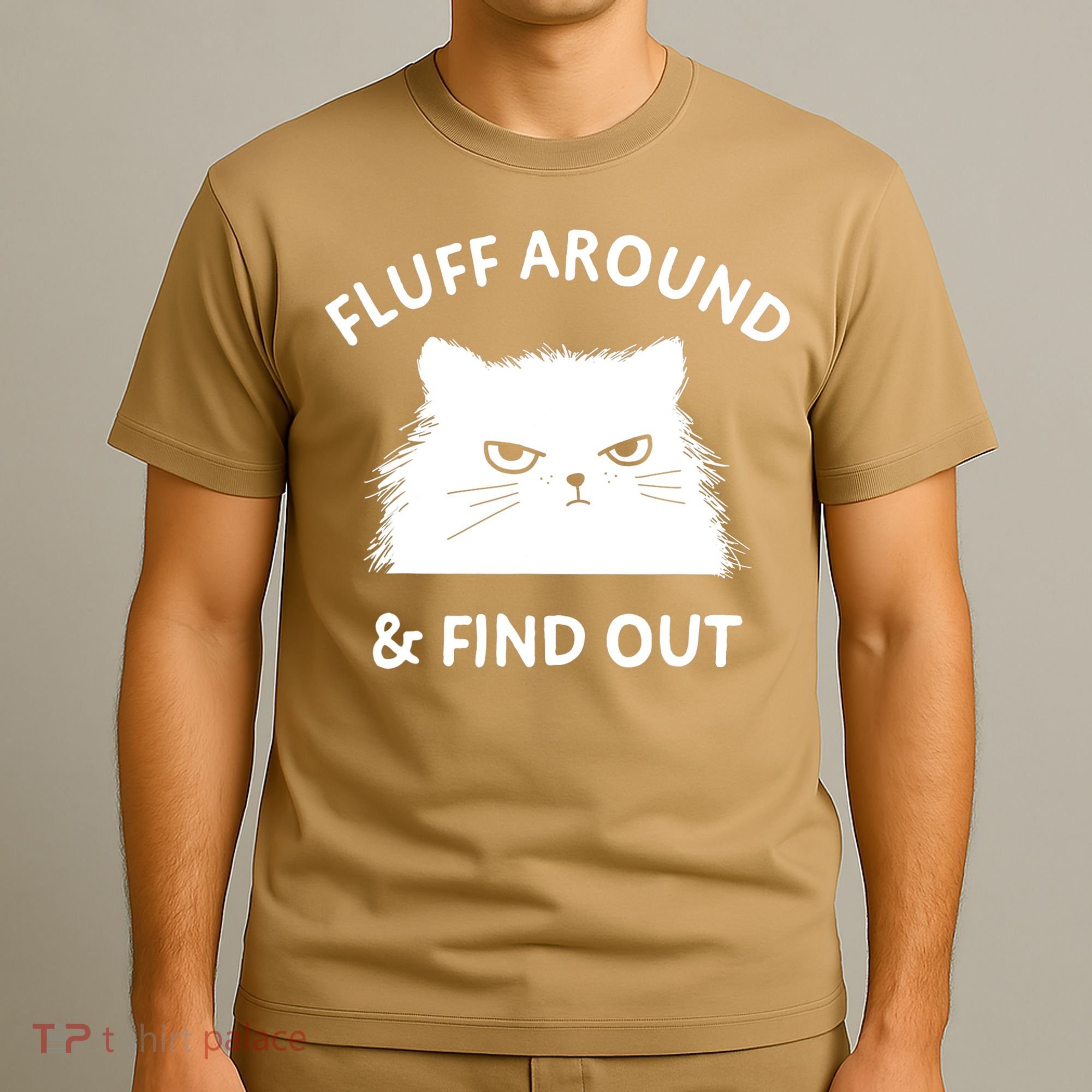 Fluff Around And Find Out Funny Cat Adult Humor T-Shirt