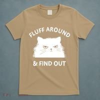 Fluff Around And Find Out Funny Cat Adult Humor T-Shirt thumb 5