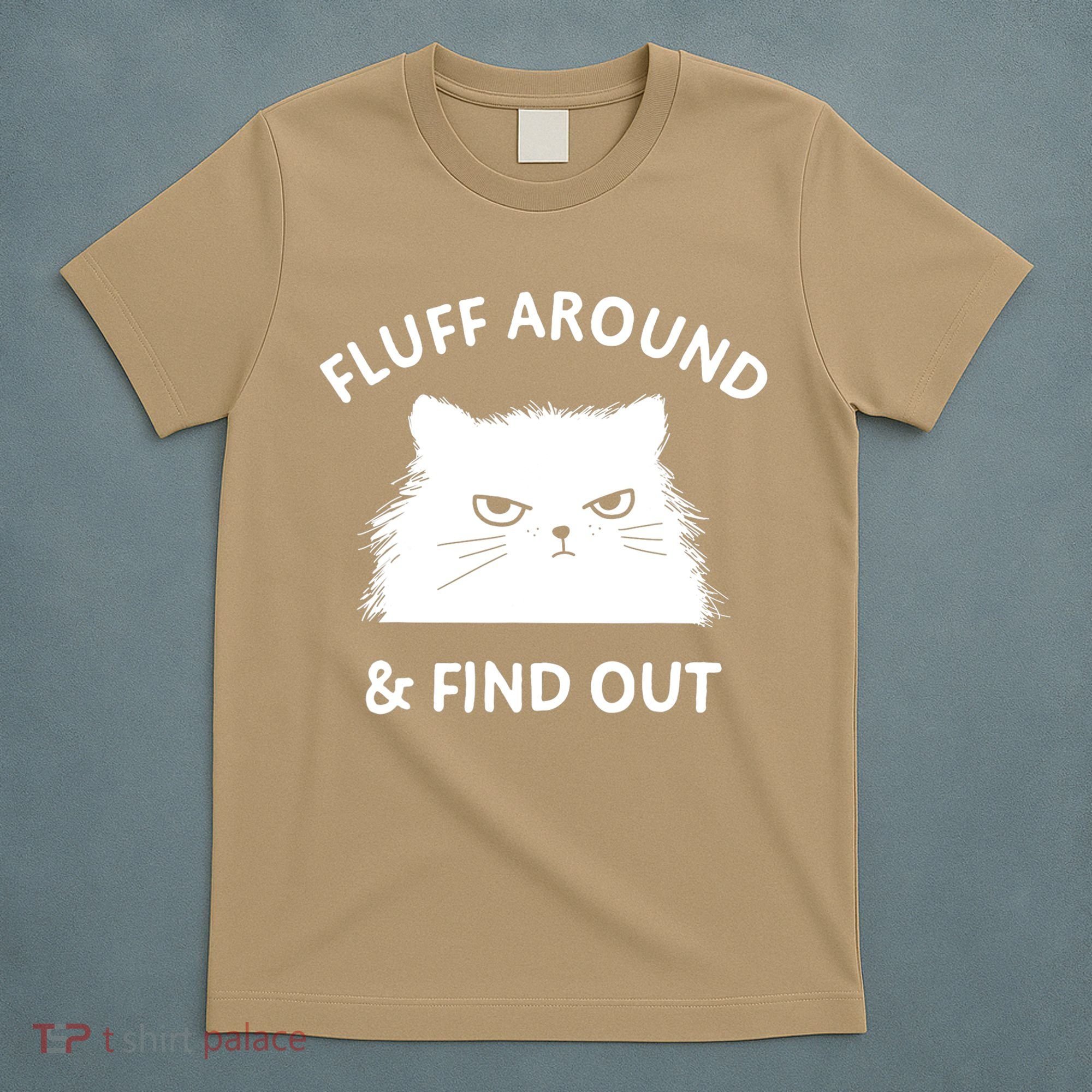 Fluff Around And Find Out Funny Cat Adult Humor T-Shirt
