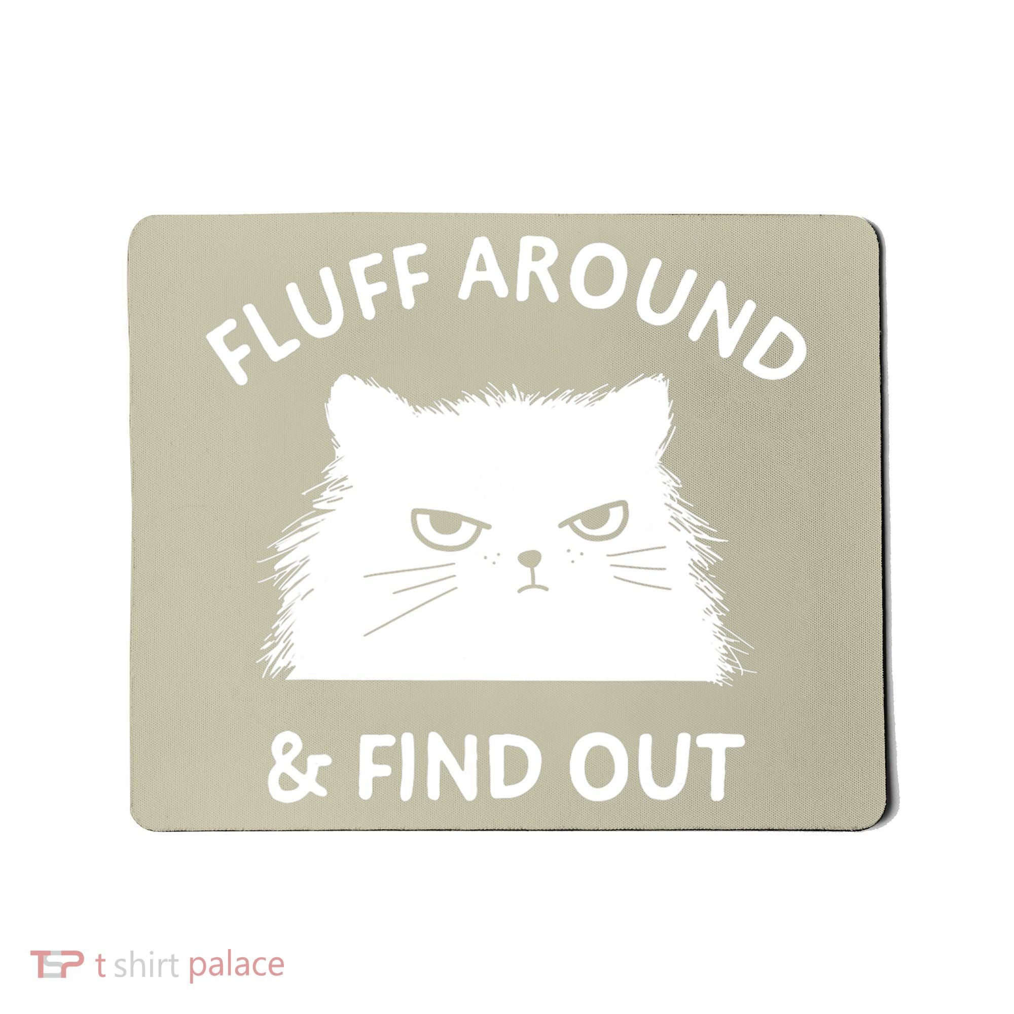 Fluff Around And Find Out Funny Cat Adult Humor Mousepad