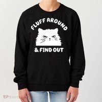 Fluff Around And Find Out Funny Angry Cat Women's Sweatshirt thumb 0