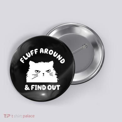 Fluff Around And Find Out Funny Angry Cat Button