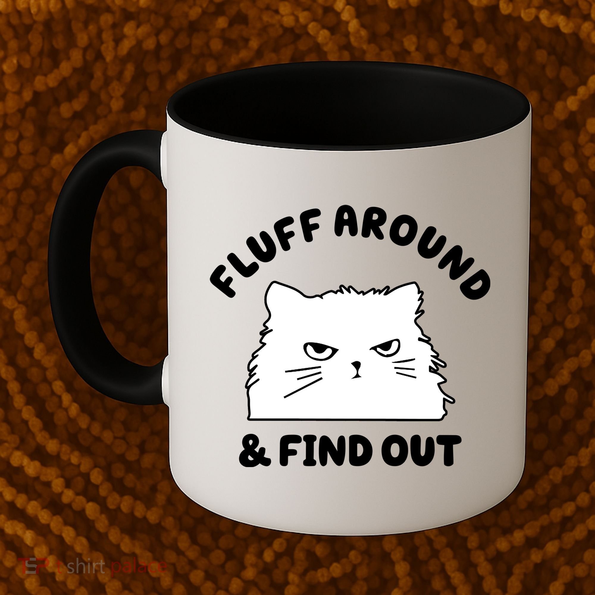 Fluff Around And Find Out Funny Angry Cat Coffee Mug