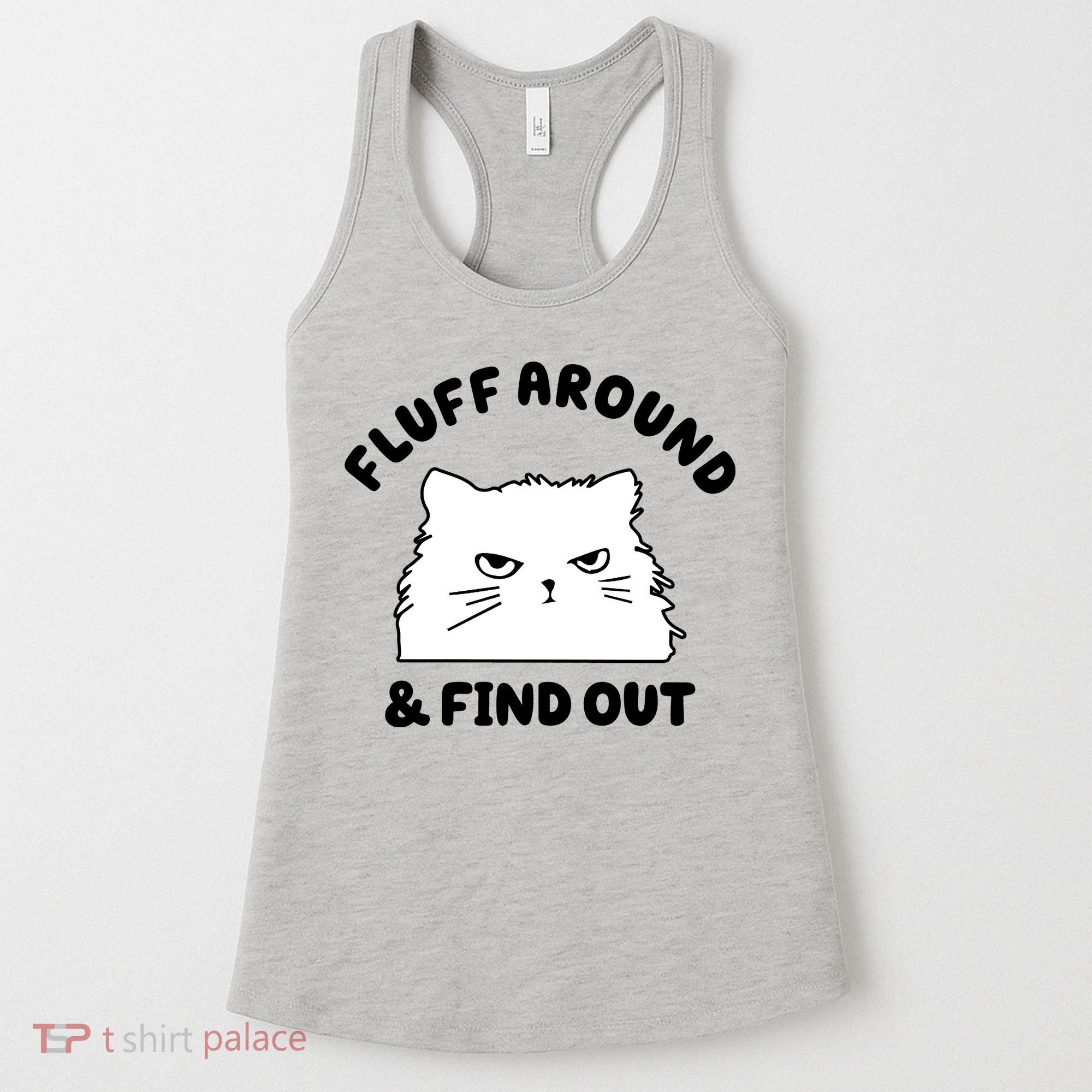 Fluff Around And Find Out Funny Angry Cat Women's Tank Top