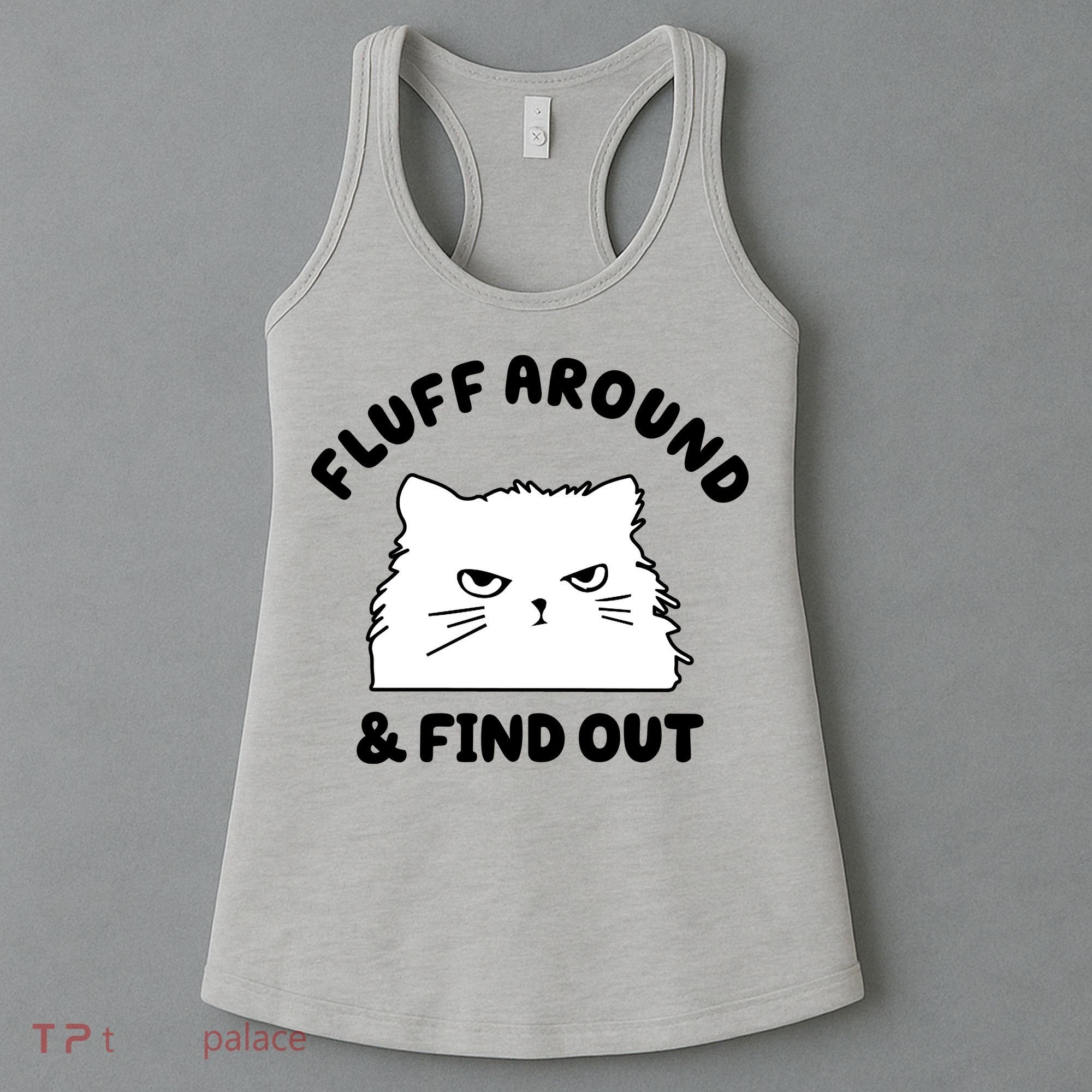 Fluff Around And Find Out Funny Angry Cat Women's Tank Top