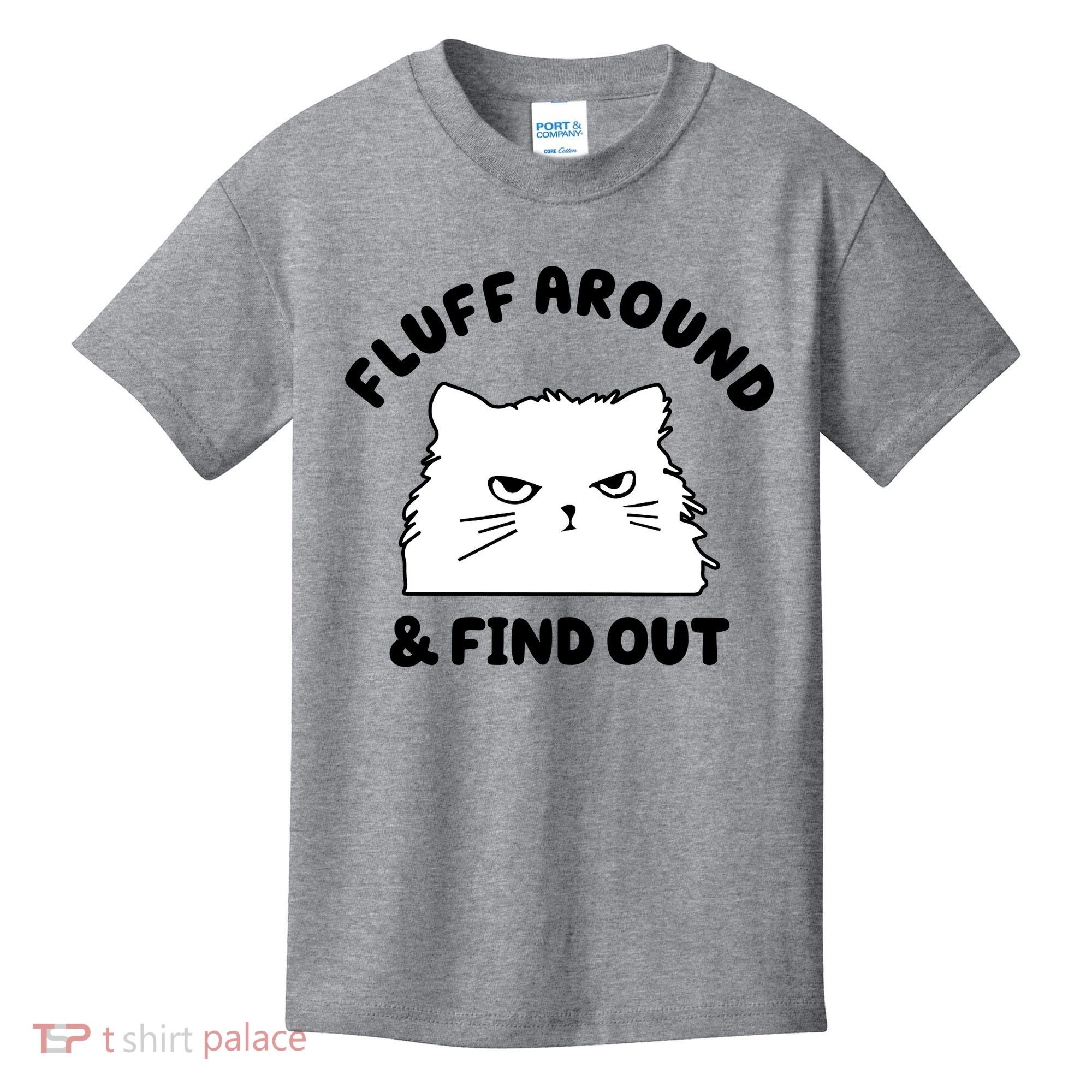 Fluff Around And Find Out Funny Angry Cat Kids T-Shirt