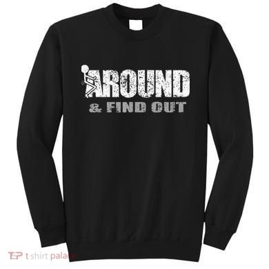 Fuck Around And Find Out Sweatshirt