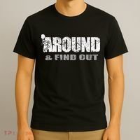 Fuck Around And Find Out T-Shirt thumb 3