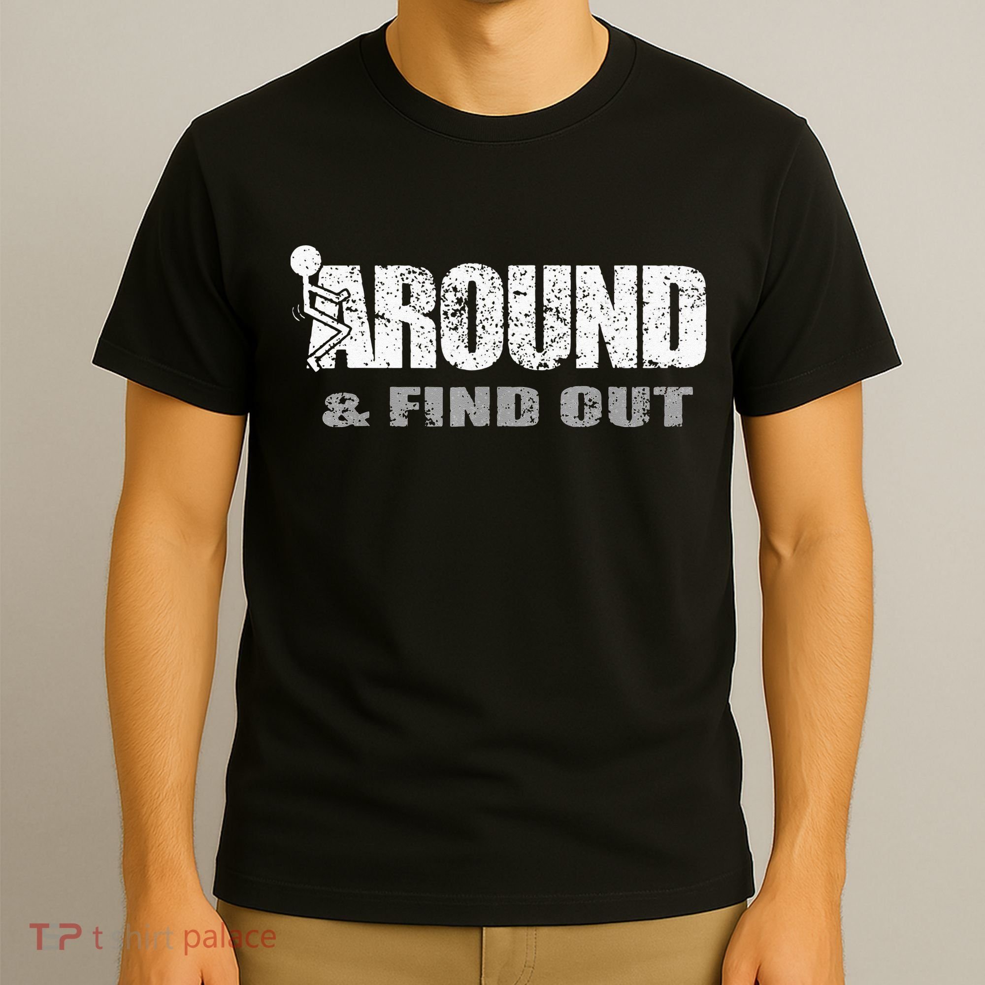 Fuck Around And Find Out T-Shirt
