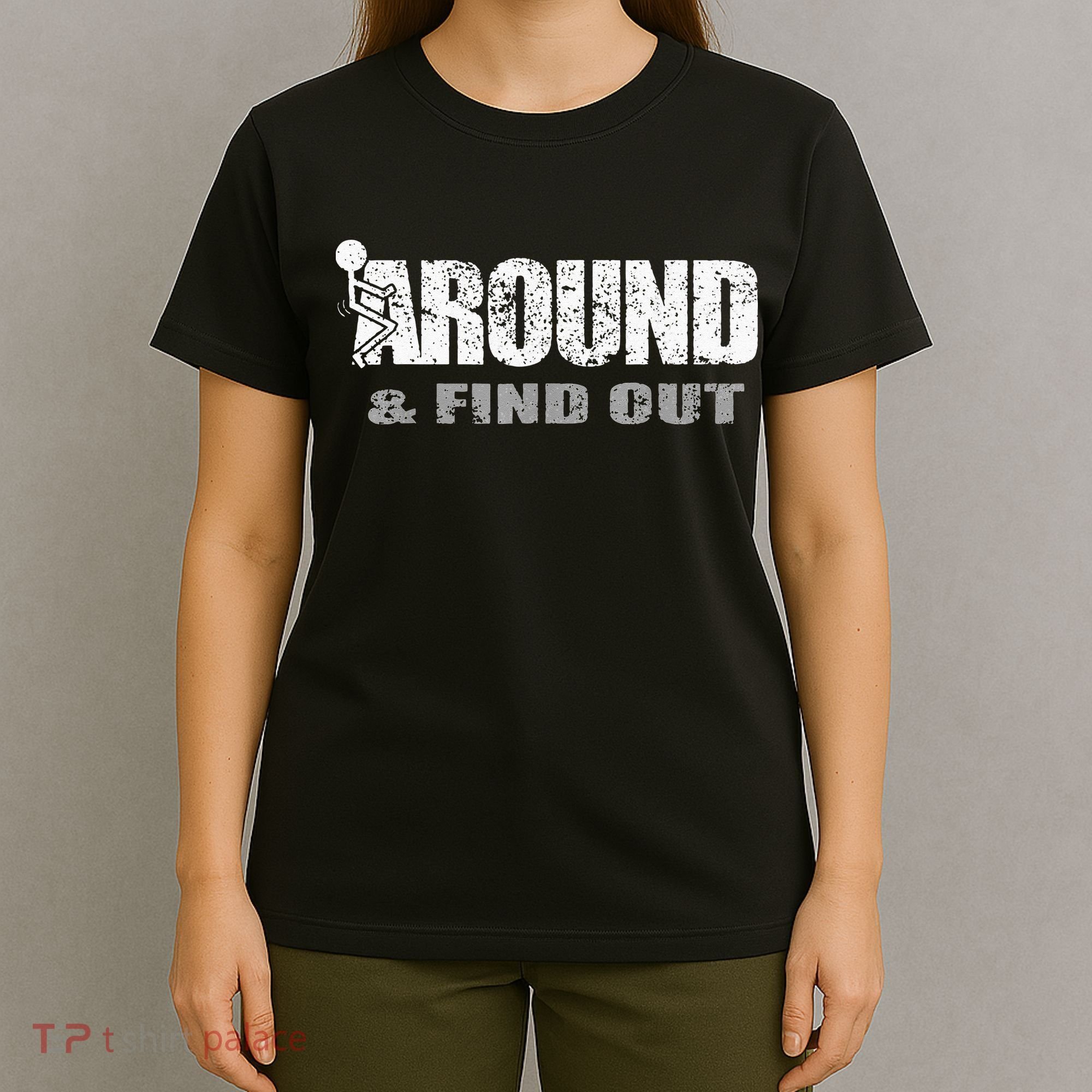 Fuck Around And Find Out T-Shirt