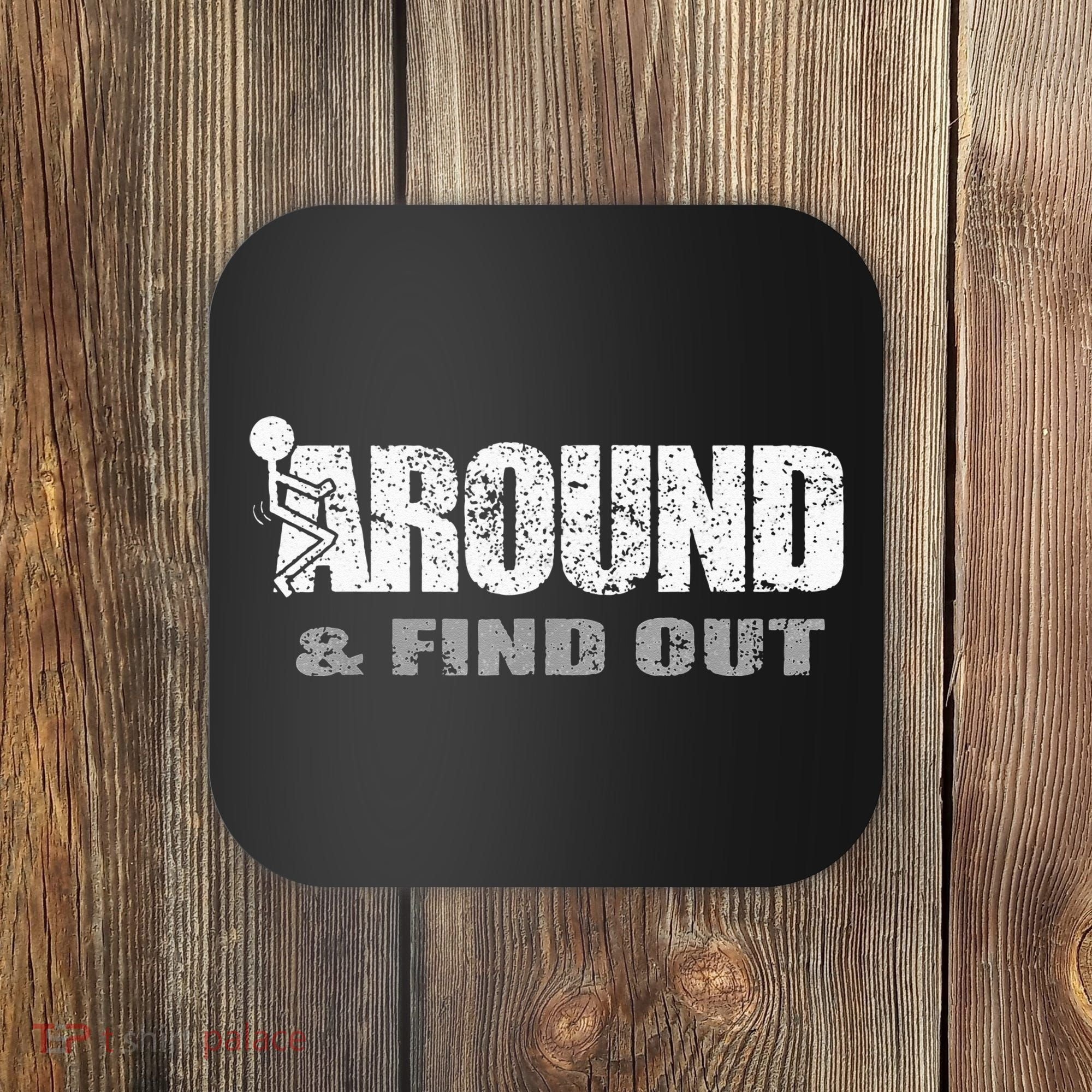 Fuck Around And Find Out Coaster