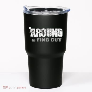 Fuck Around And Find Out Tumbler