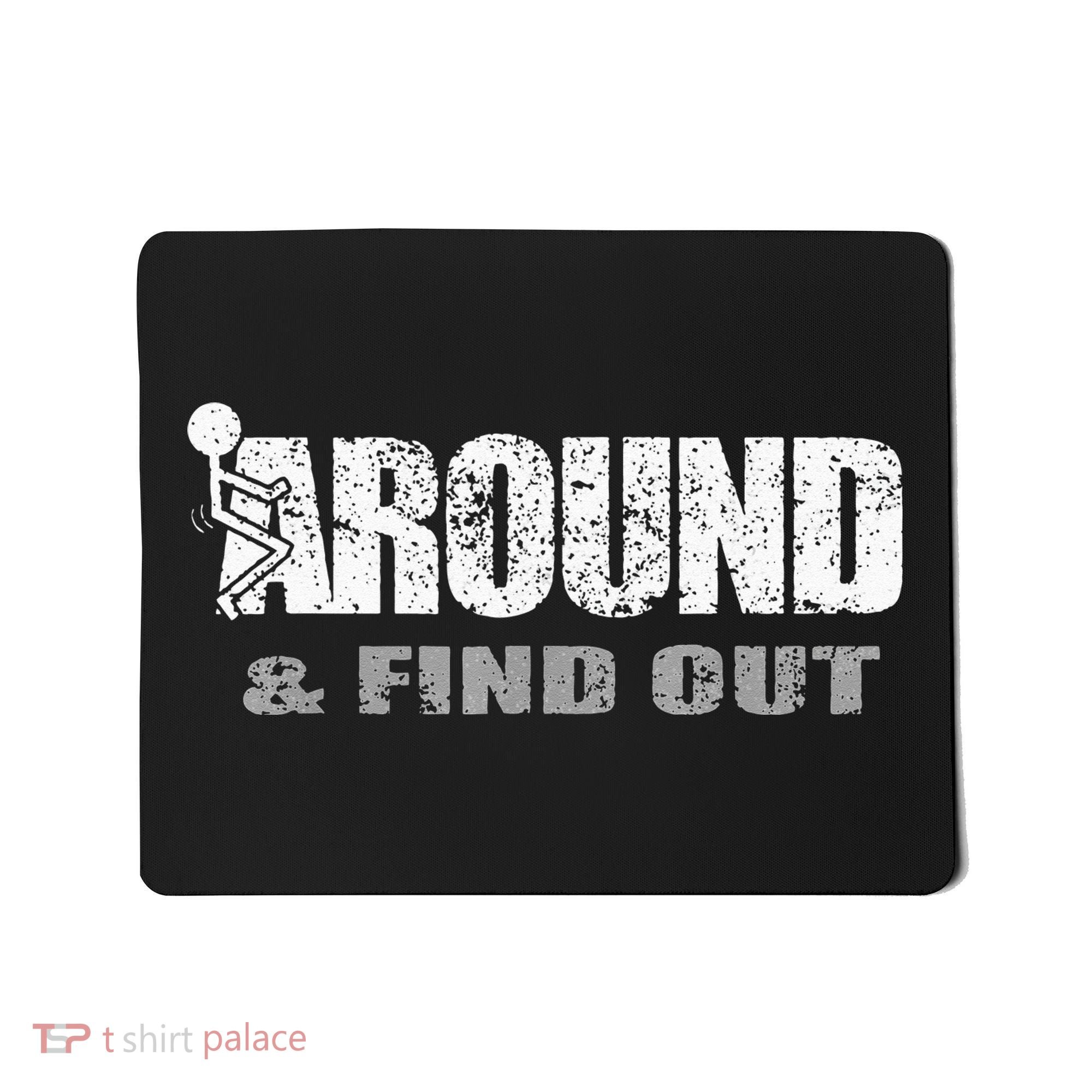 Fuck Around And Find Out Mousepad