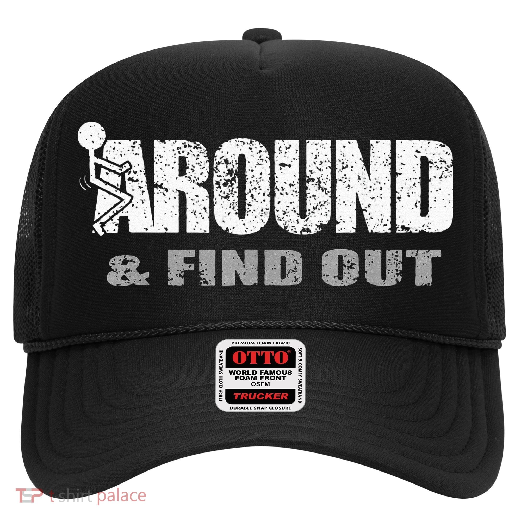 Fuck Around And Find Out Hat
