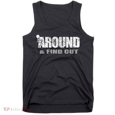 Fuck Around And Find Out Tank Top
