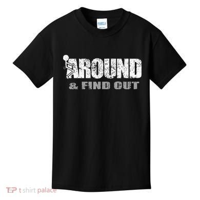 Fuck Around And Find Out Kids T-Shirt