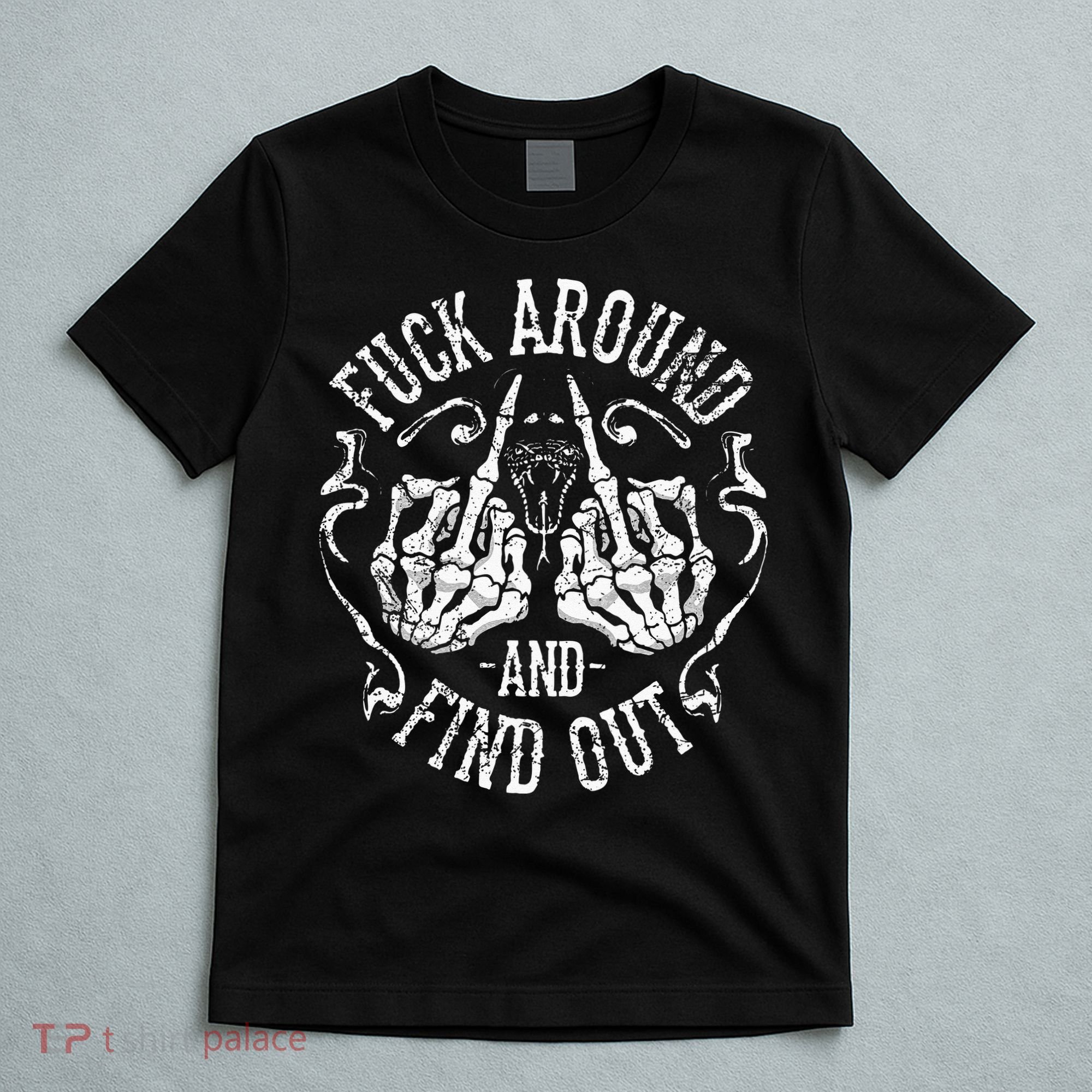 Fuck Around And Find Out T-Shirt