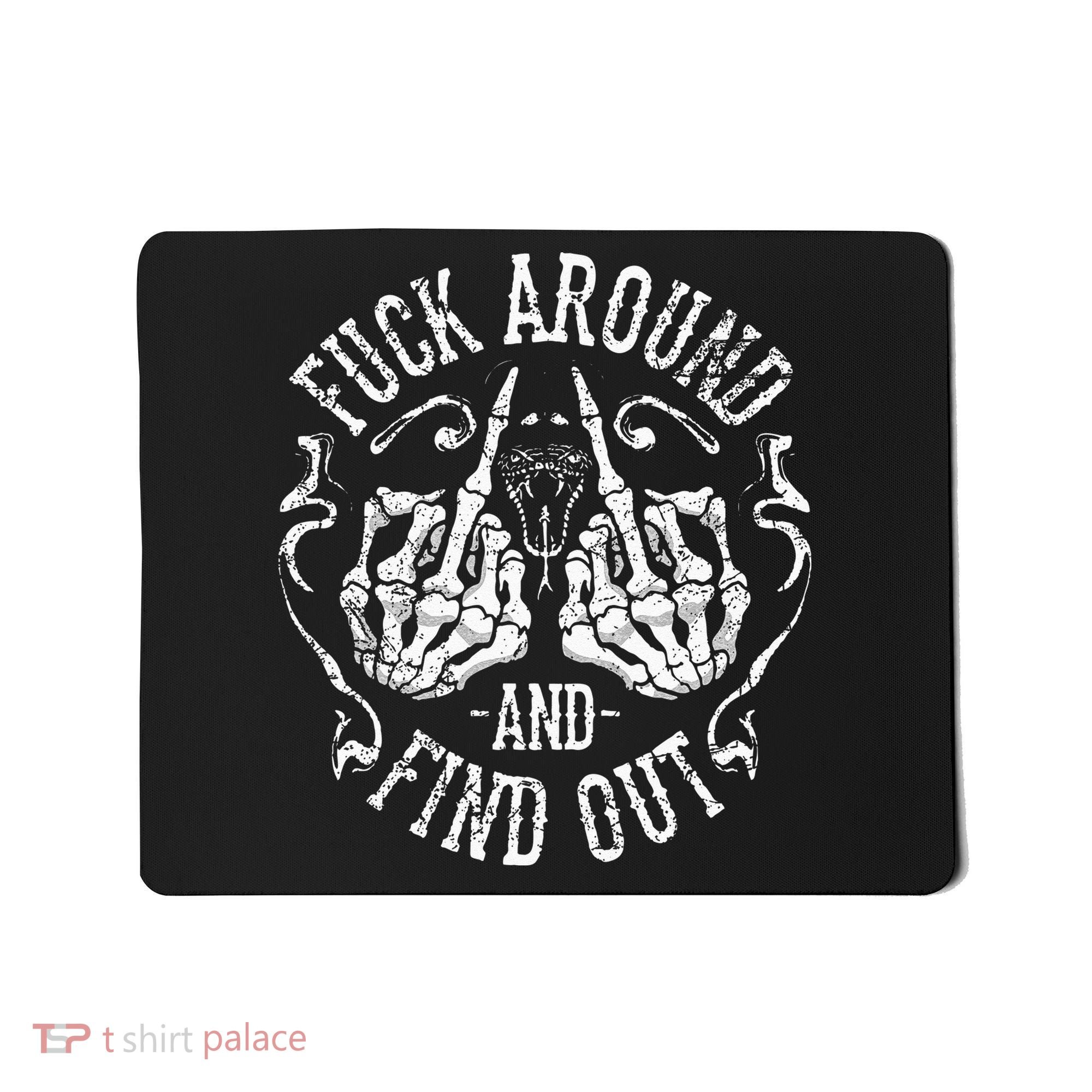 Fuck Around And Find Out Mousepad