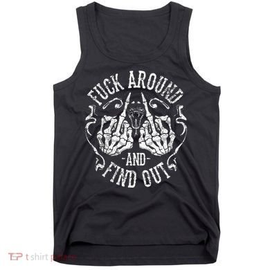 Fuck Around And Find Out Tank Top