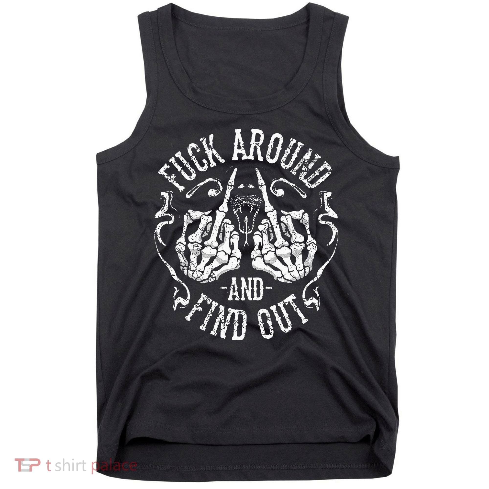 Fuck Around And Find Out Tank Top